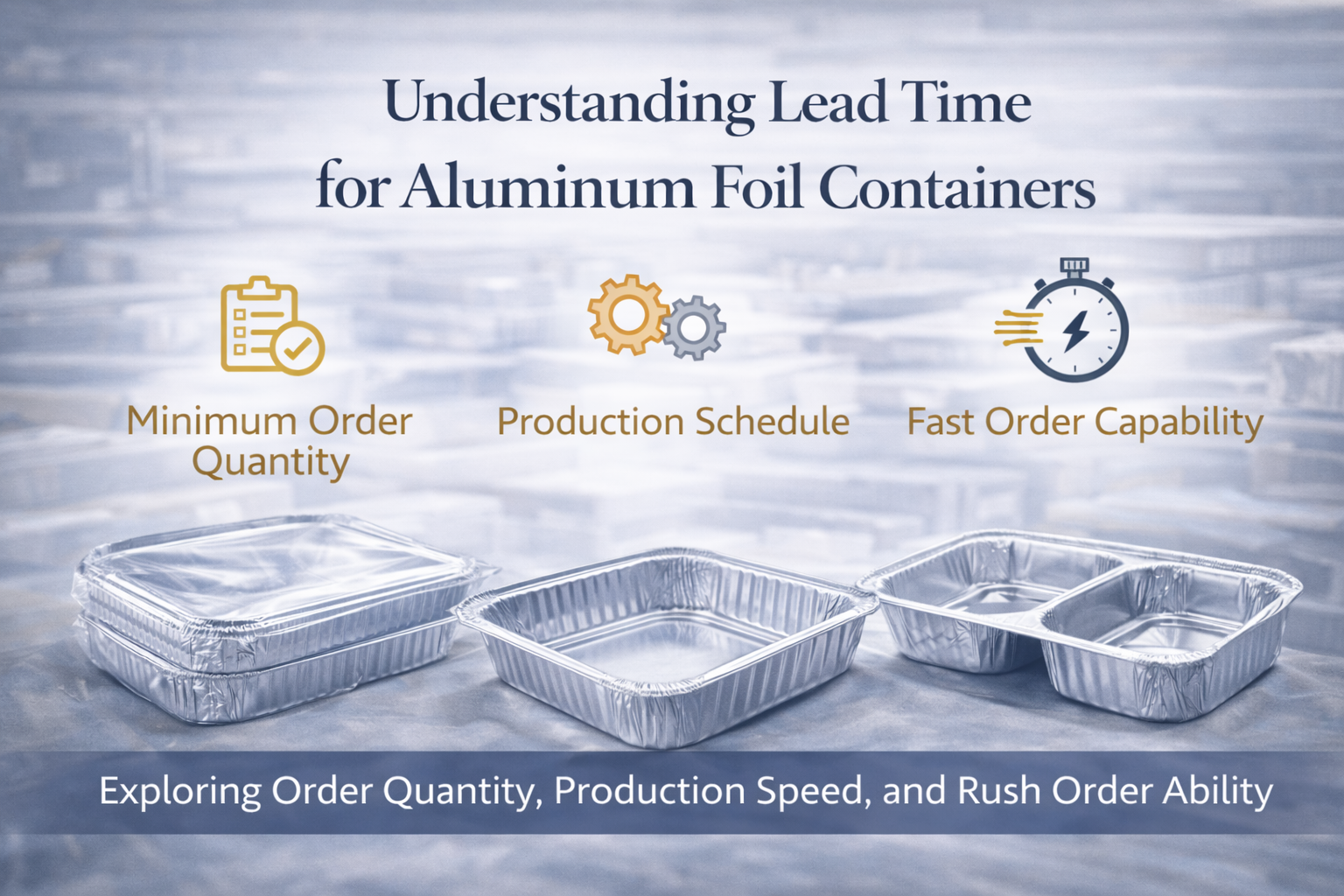 Comprendre le délai de livraison pour les contenants en papier d'aluminium